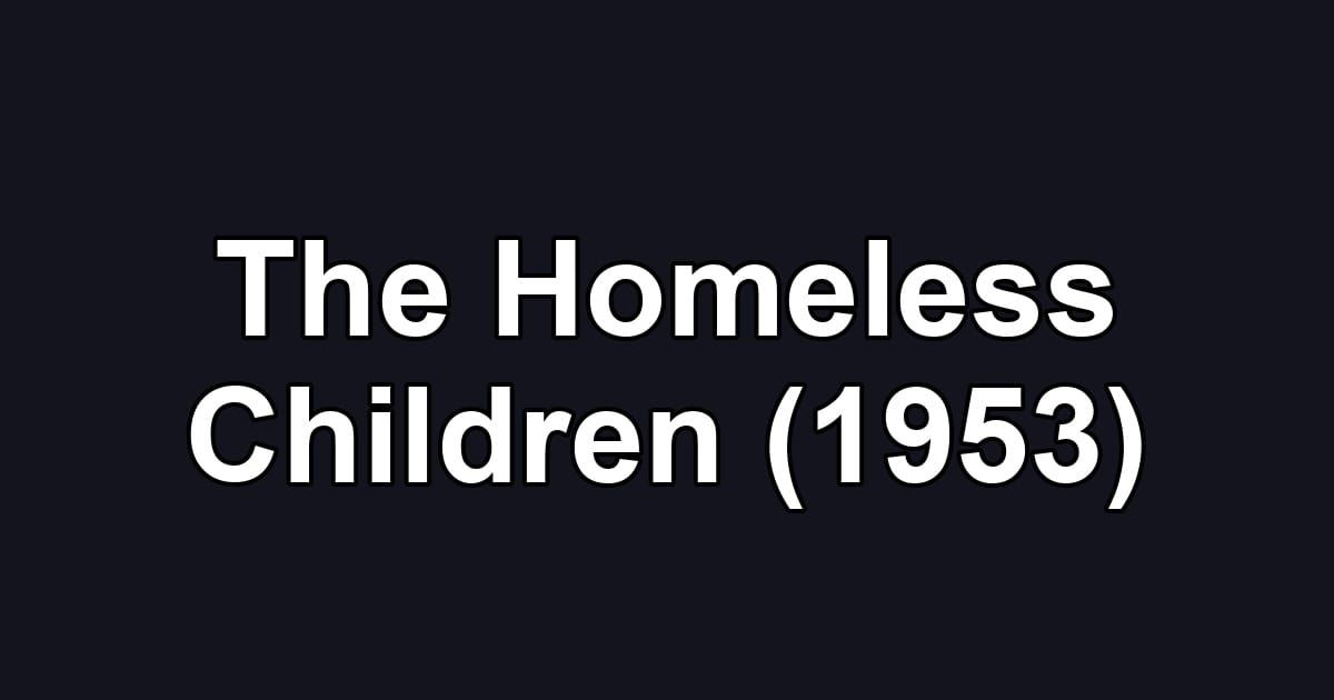 The Homeless Children (1953)
