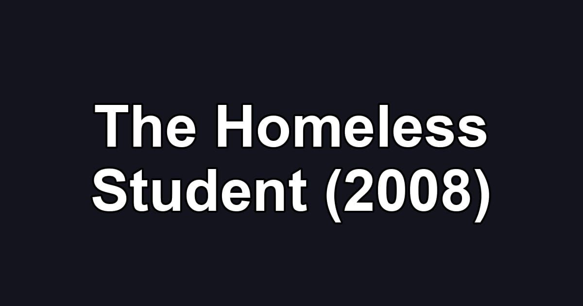 The Homeless Student (2008)