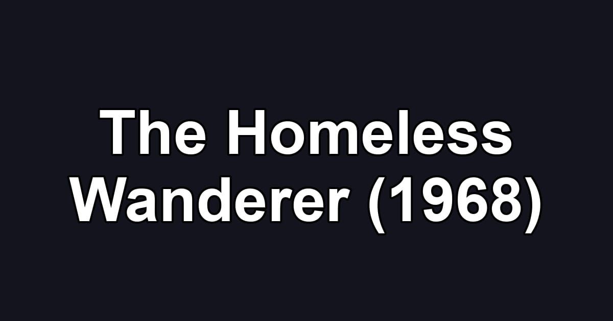 The Homeless Wanderer (1968)