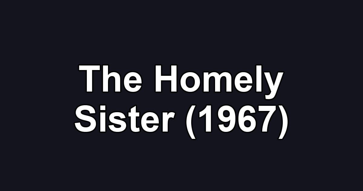 The Homely Sister (1967)
