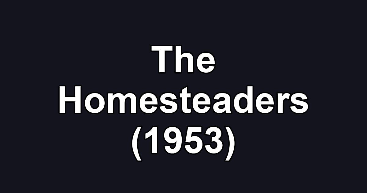 The Homesteaders (1953)