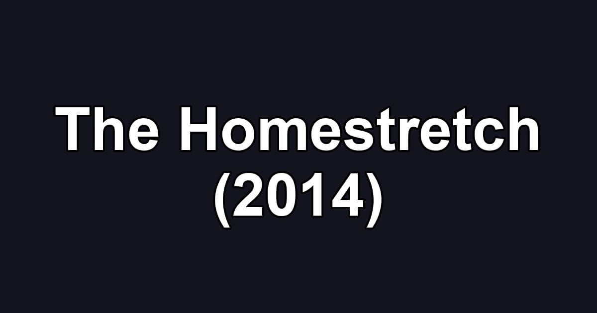 The Homestretch (2014)
