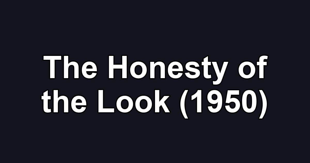 The Honesty of the Look (1950)
