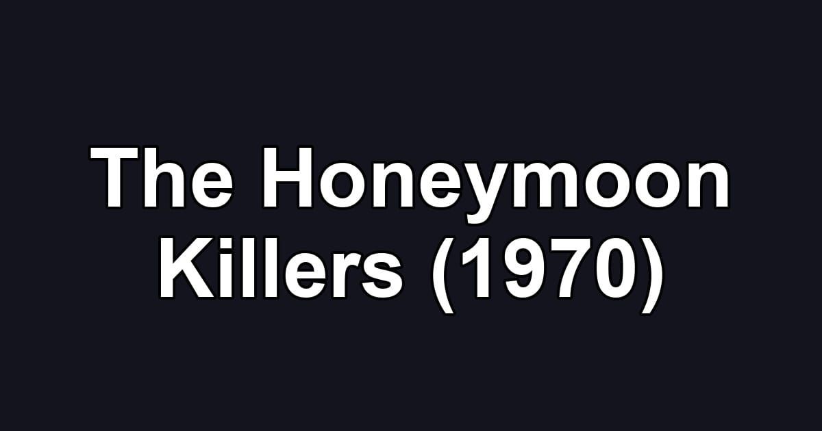 The Honeymoon Killers (1970)