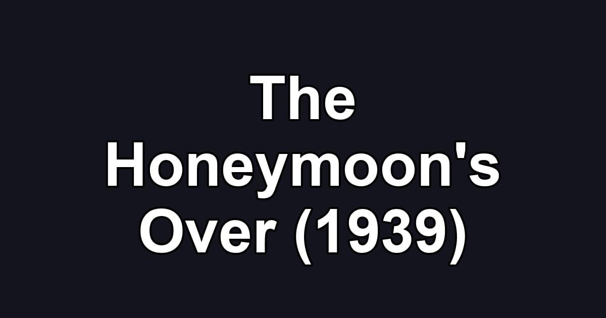 The Honeymoon's Over (1939)
