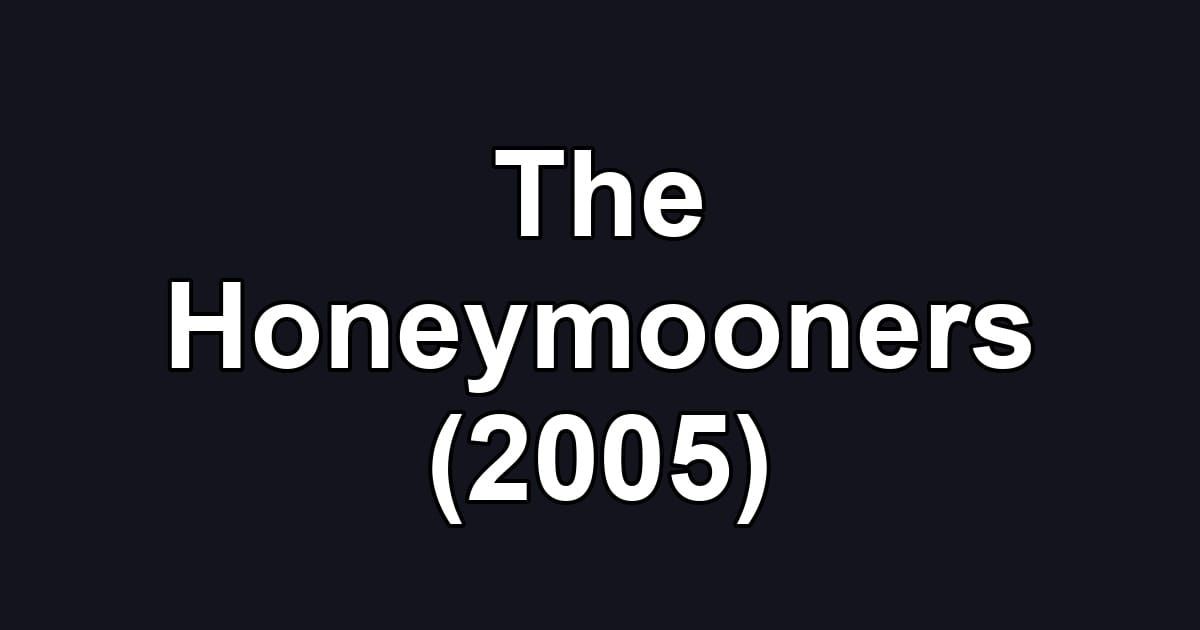 The Honeymooners (2005)