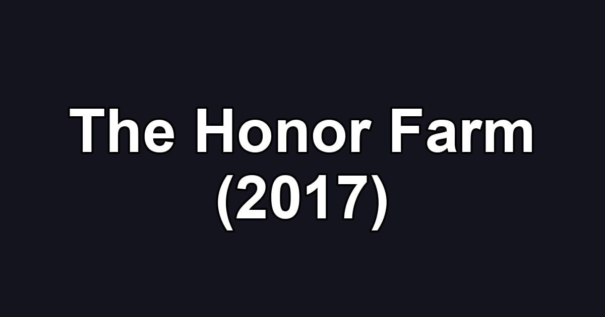 The Honor Farm (2017)