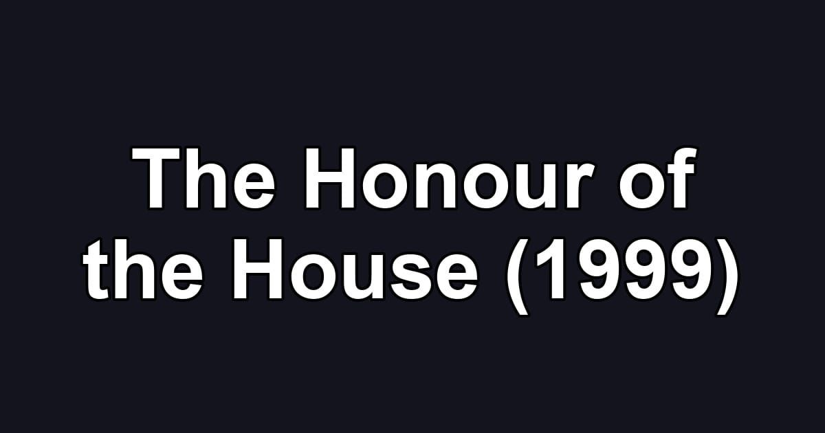 The Honour of the House (1999)