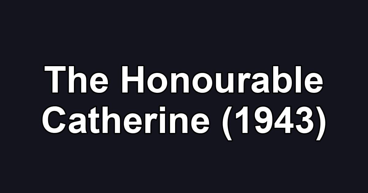 The Honourable Catherine (1943)
