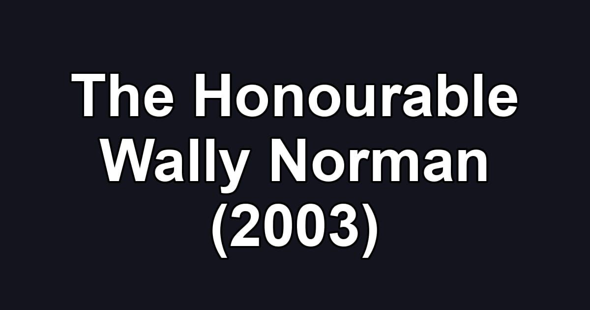 The Honourable Wally Norman (2003)