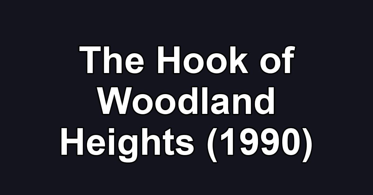 The Hook of Woodland Heights (1990)