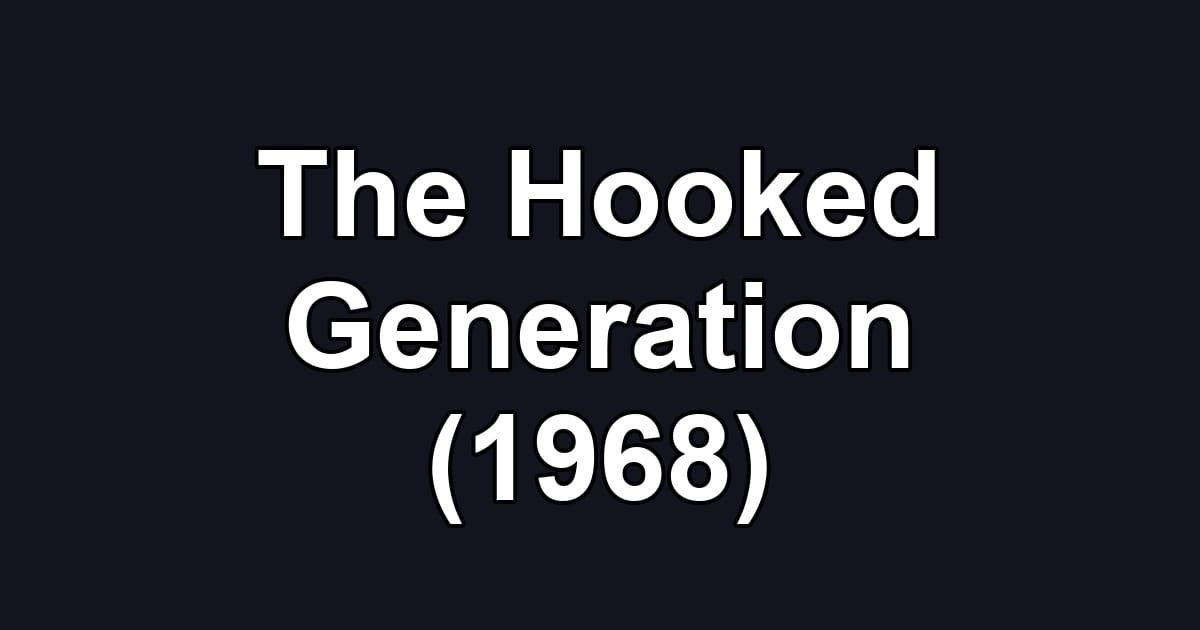The Hooked Generation (1968)