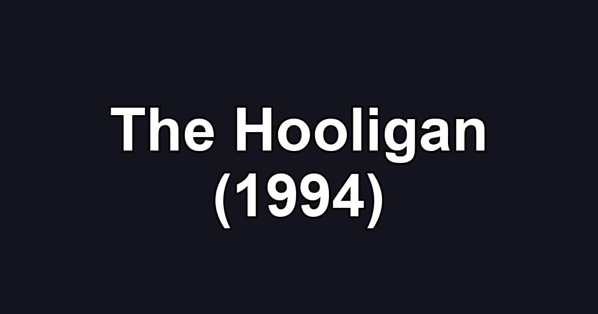 The Hooligan (1994)