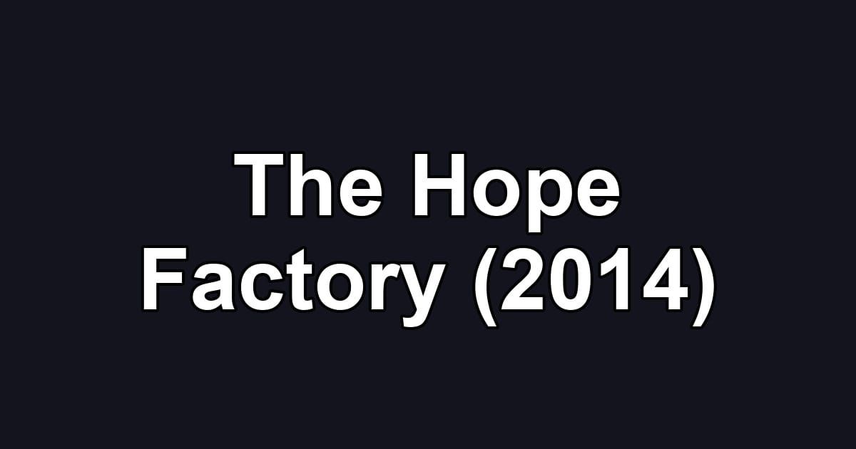 The Hope Factory (2014)