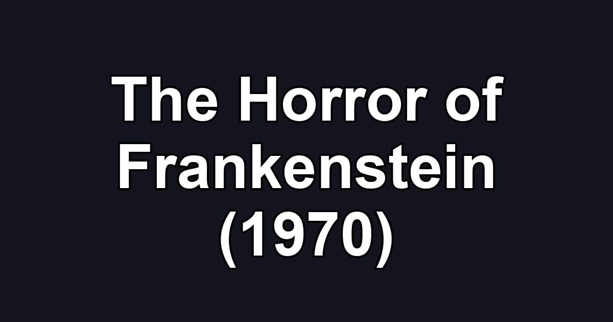 The Horror of Frankenstein (1970)