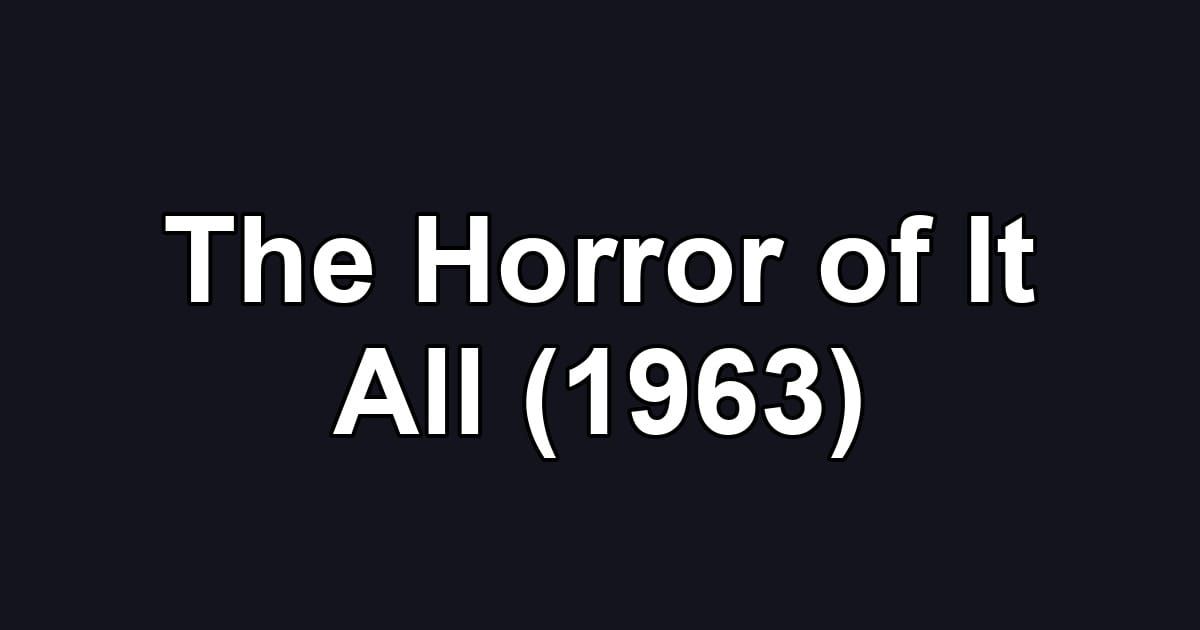 The Horror of It All (1963)