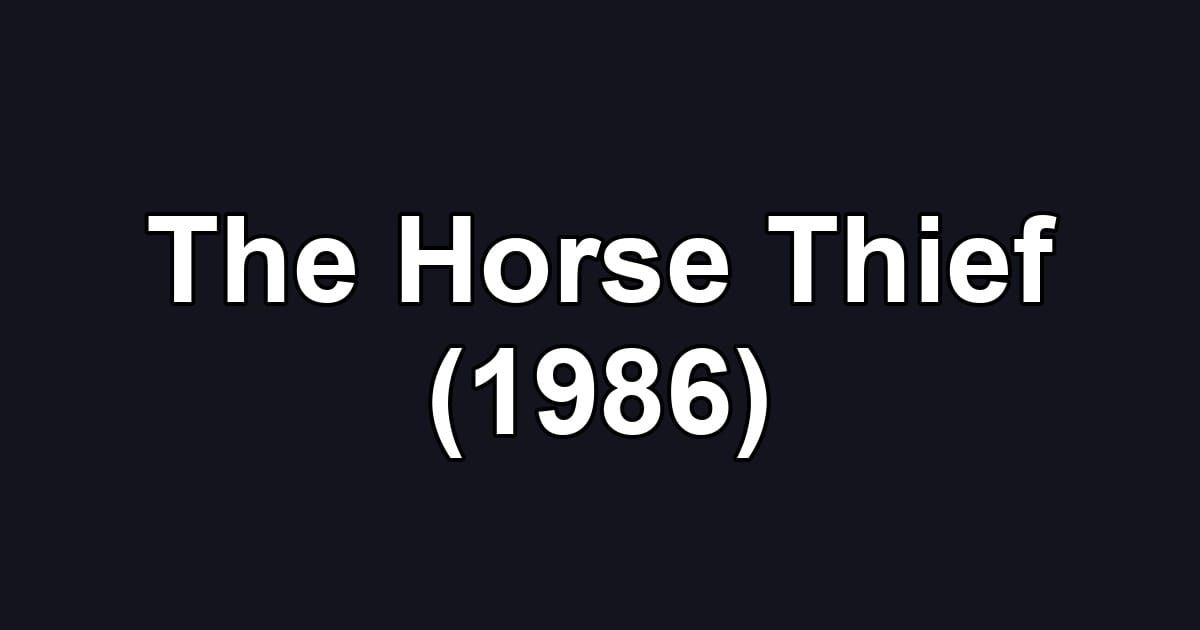 The Horse Thief (1986)