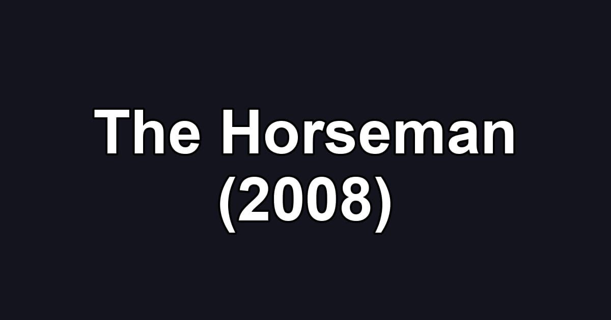 The Horseman (2008)