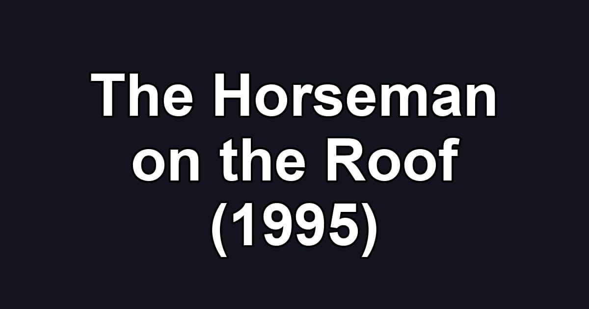 The Horseman on the Roof (1995)