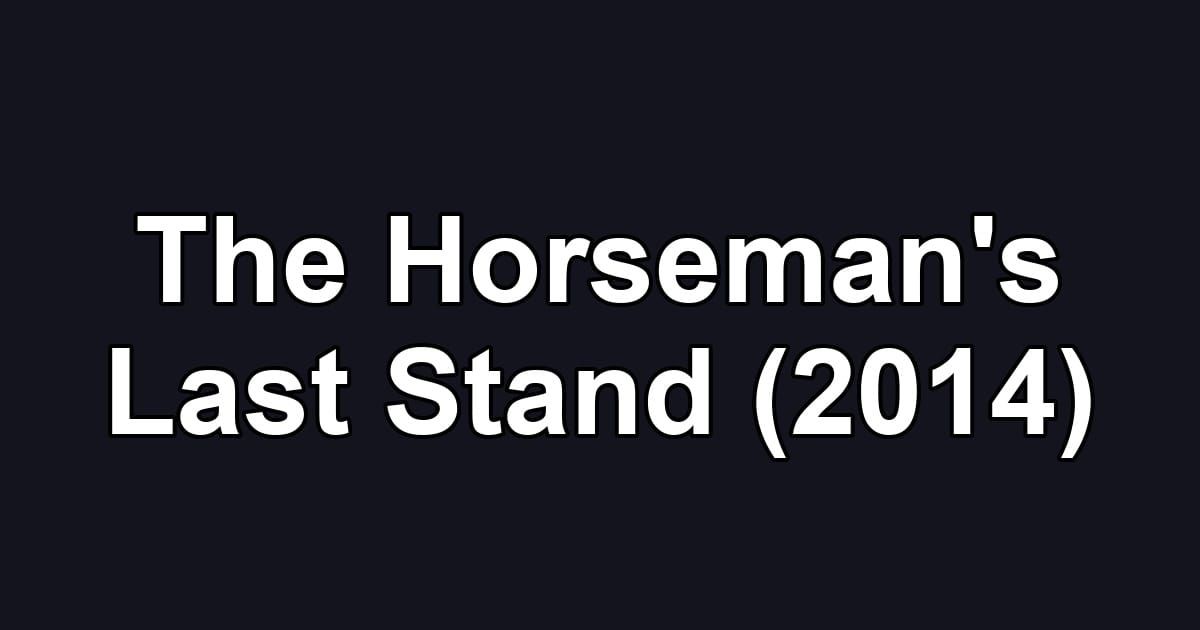 The Horseman's Last Stand (2014)