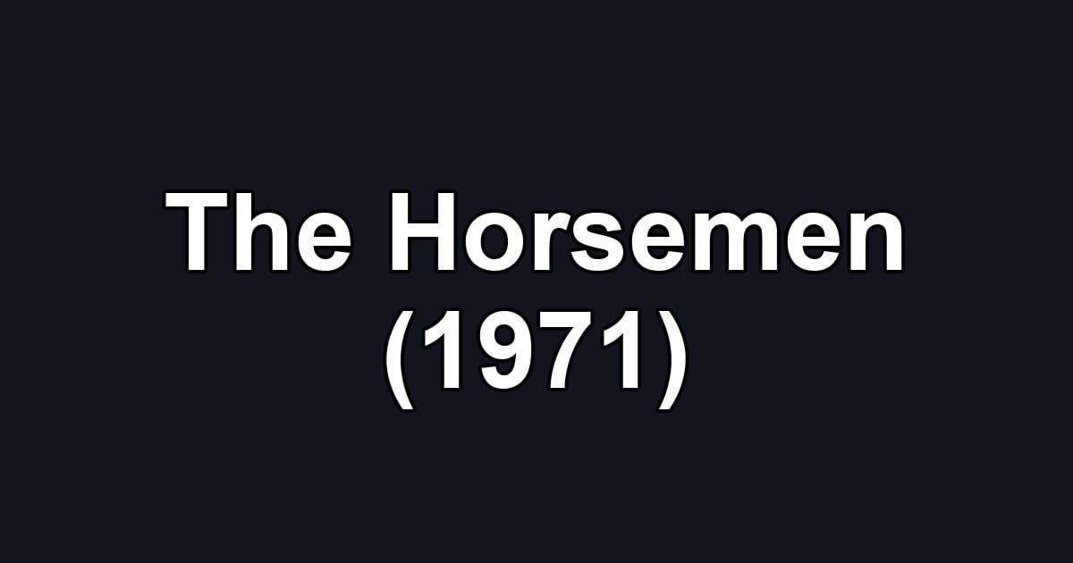The Horsemen (1971)