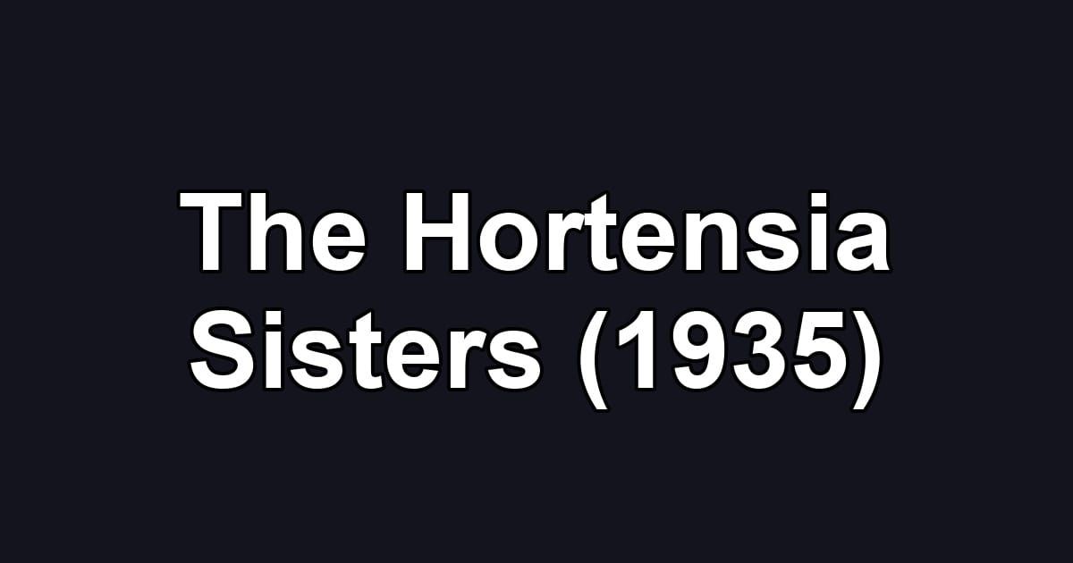The Hortensia Sisters (1935)