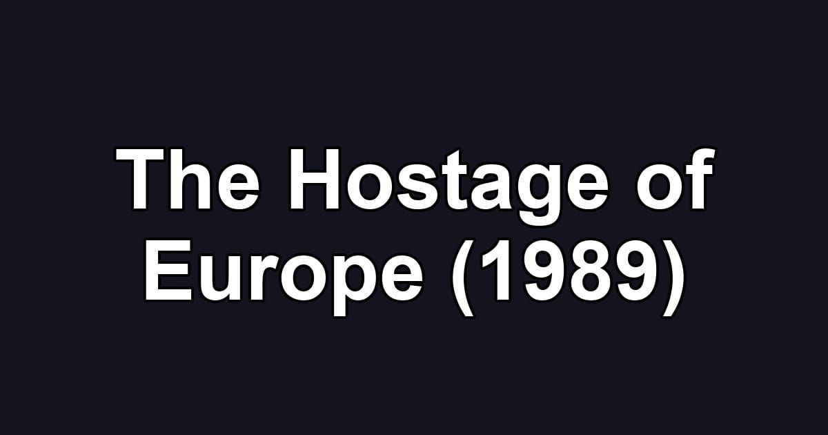 The Hostage of Europe (1989)