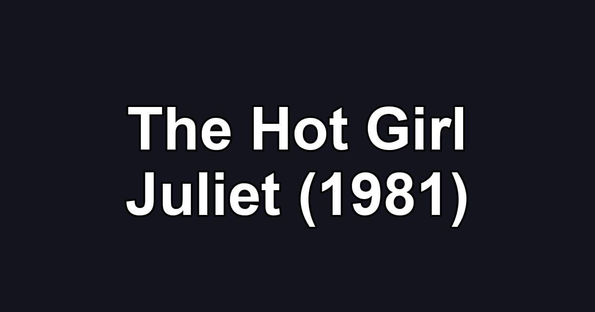 The Hot Girl Juliet (1981)