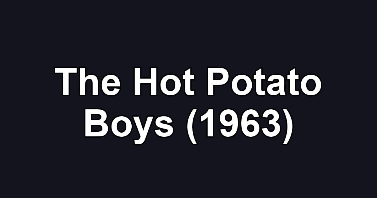 The Hot Potato Boys (1963)