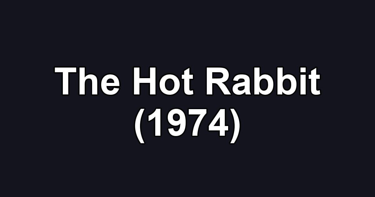 The Hot Rabbit (1974)