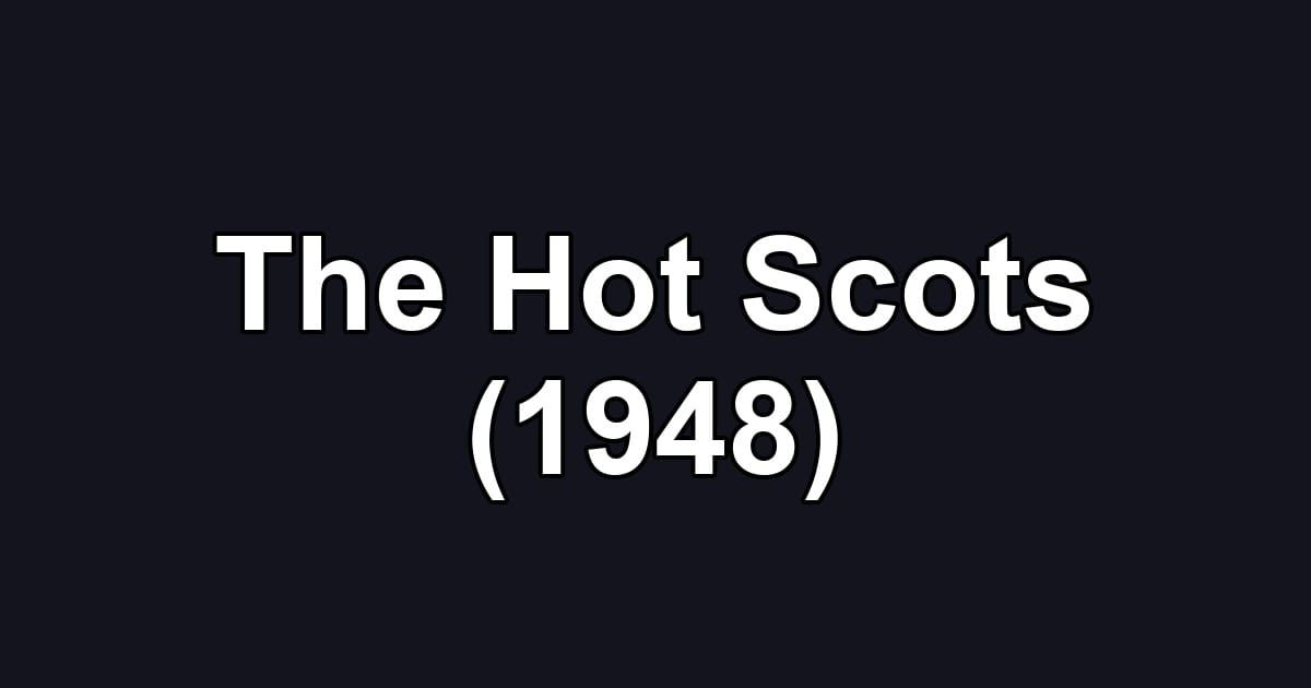 The Hot Scots (1948)