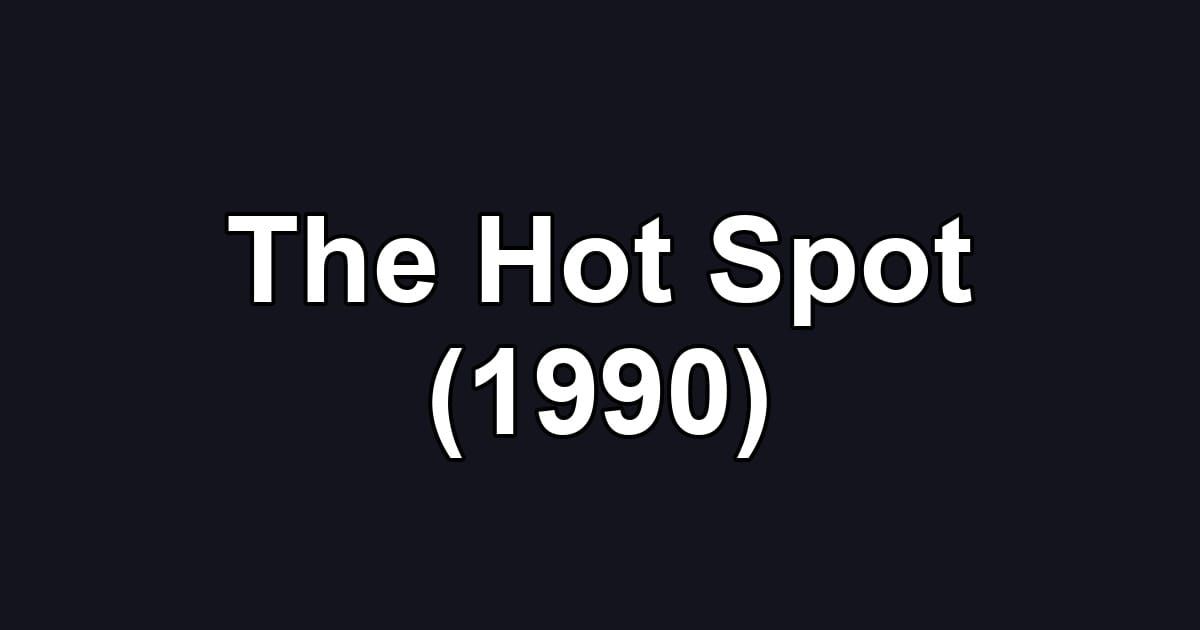 The Hot Spot (1990)