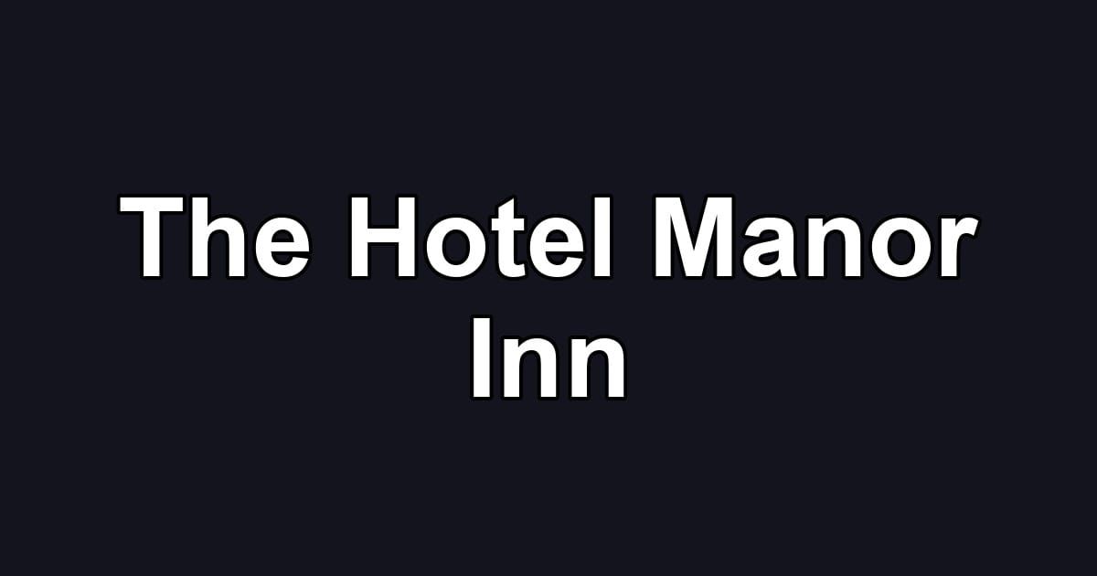 The Hotel Manor Inn