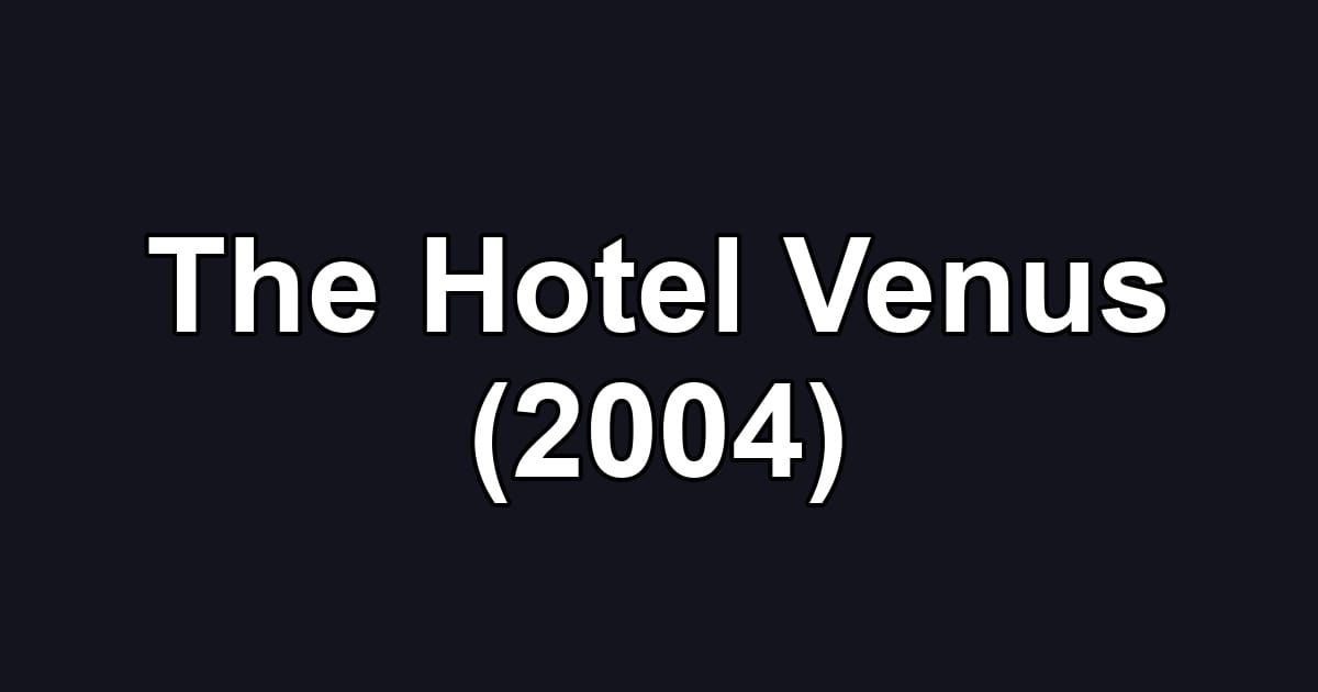 The Hotel Venus (2004)