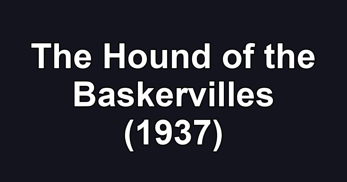 The Hound of the Baskervilles (1937)