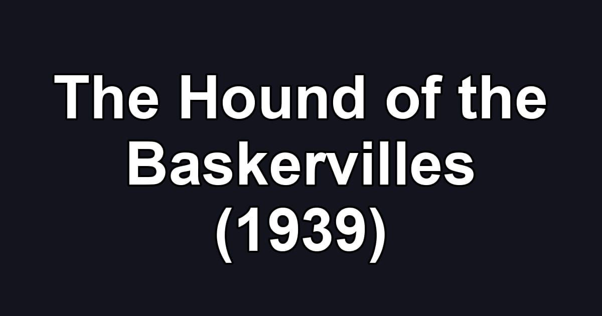 The Hound of the Baskervilles (1939)