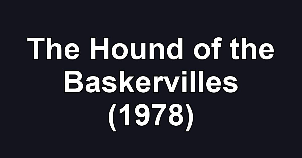 The Hound of the Baskervilles (1978)