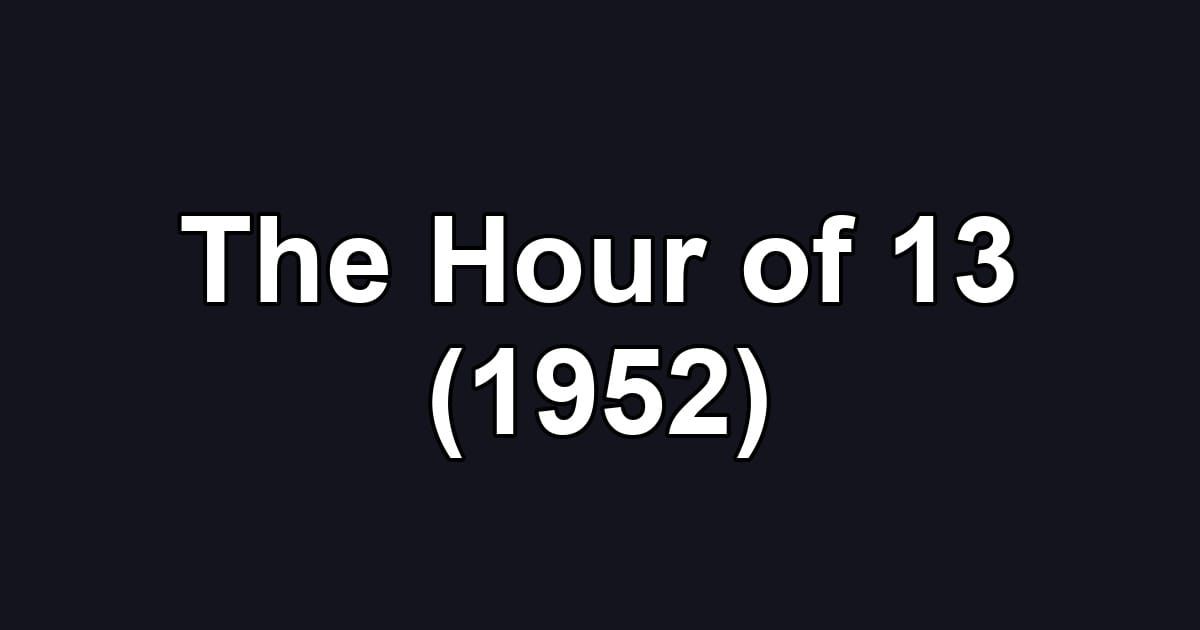 The Hour of 13 (1952)