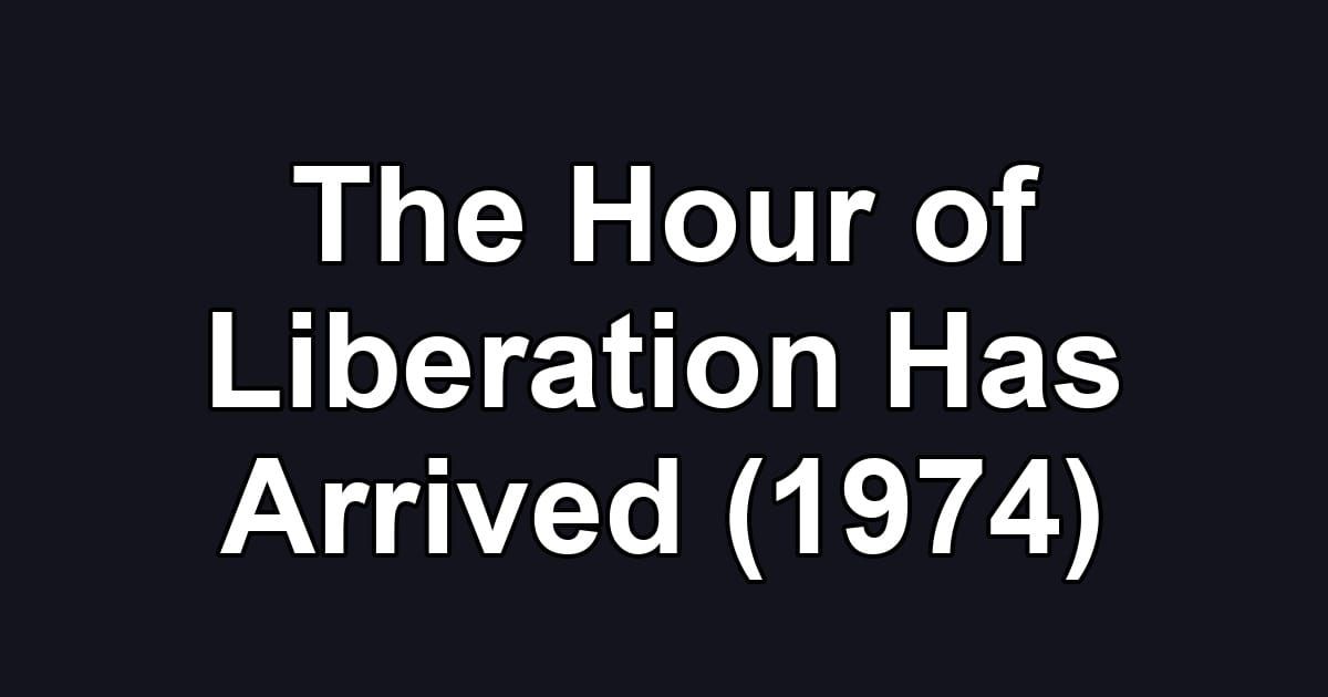 The Hour of Liberation Has Arrived (1974)
