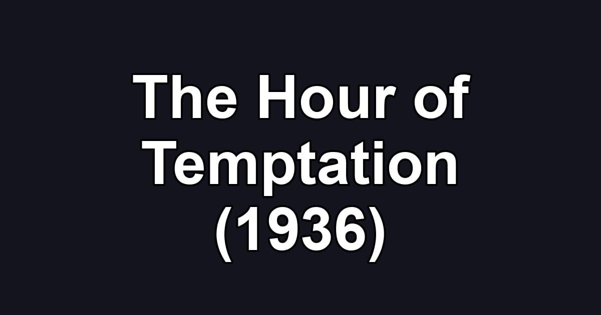 The Hour of Temptation (1936)