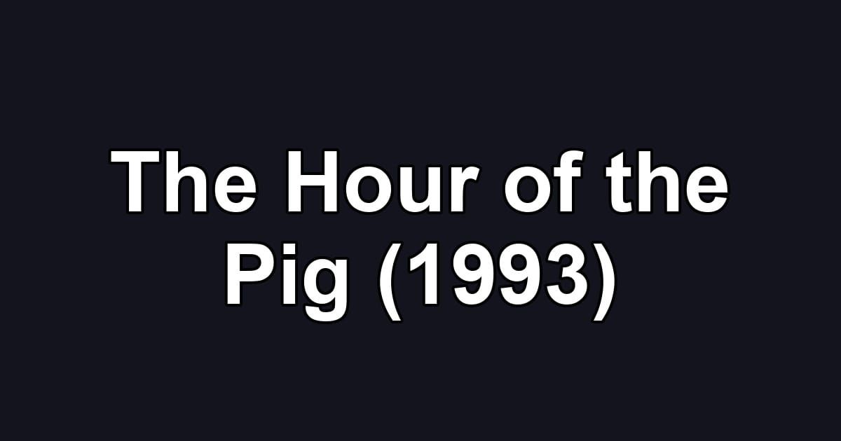 The Hour of the Pig (1993)