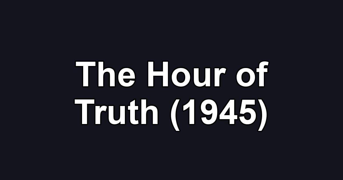 The Hour of Truth (1945)