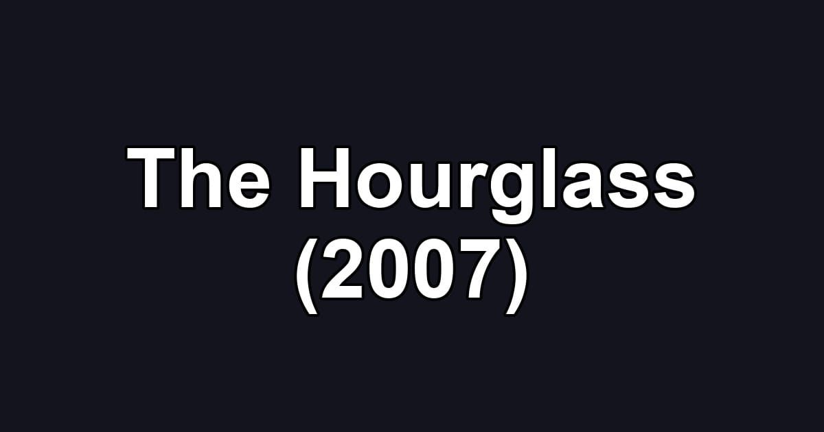 The Hourglass (2007)