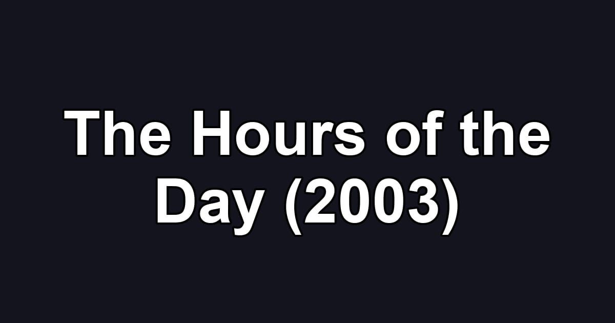 The Hours of the Day (2003)