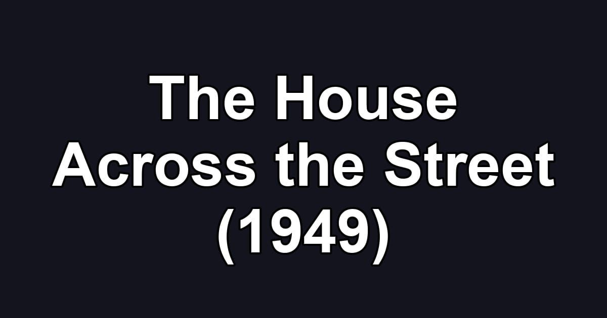 The House Across the Street (1949)