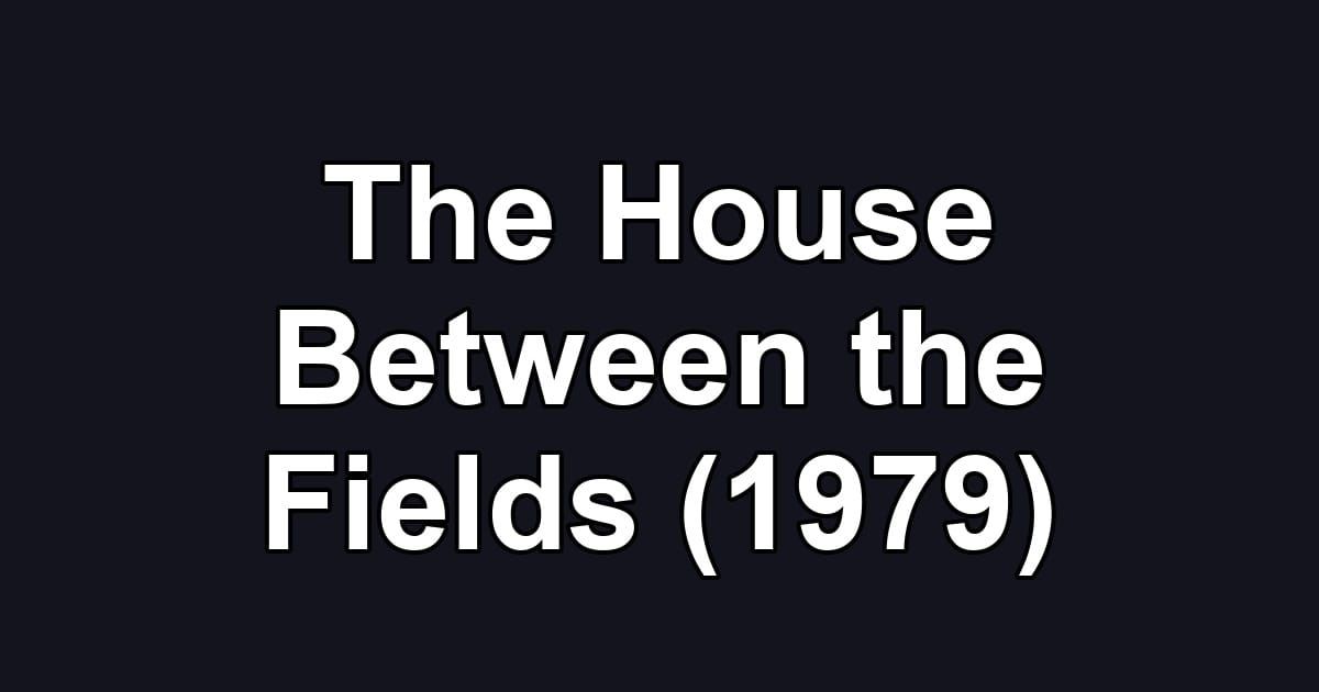 The House Between the Fields (1979)