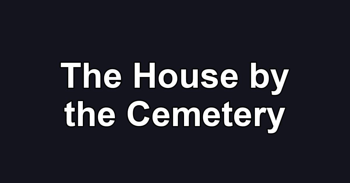 The House by the Cemetery