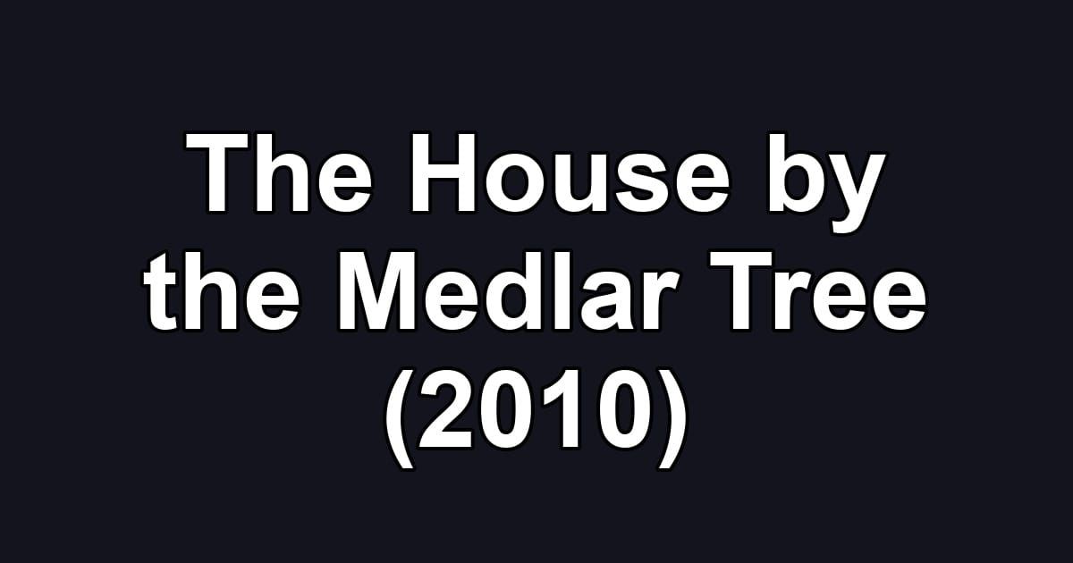 The House by the Medlar Tree (2010)