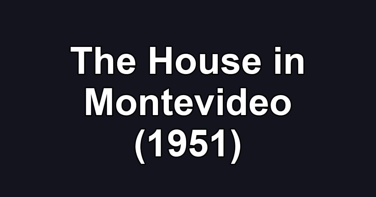 The House in Montevideo (1951)