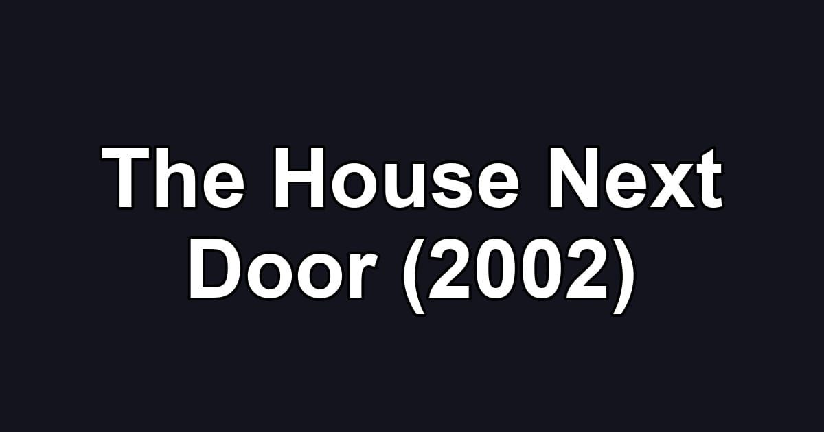 The House Next Door (2002)